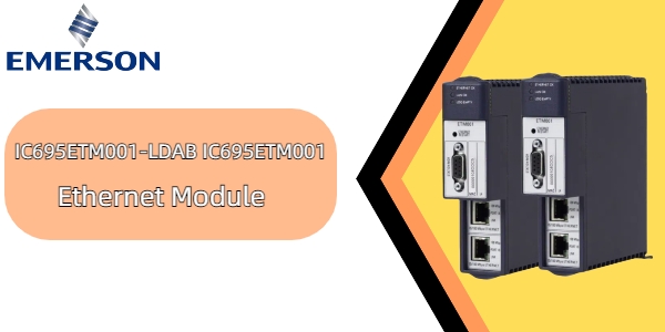 Emerson IC695ETM001-LDAB: Mejora de la conectividad en la automatización industrial